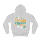 The Healthiest Response To Life is Joy Unisex College Hoodie - Stylish & Cosy for Campus Life